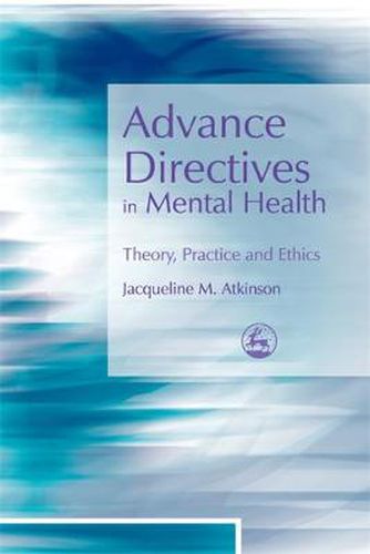 Cover image for Advance Directives in Mental Health: Theory, Practice and Ethics