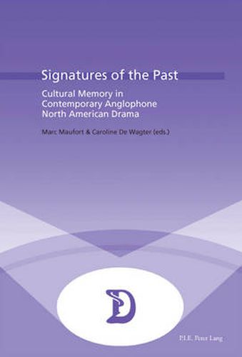 Cover image for Signatures of the Past: Cultural Memory in Contemporary Anglophone North American Drama