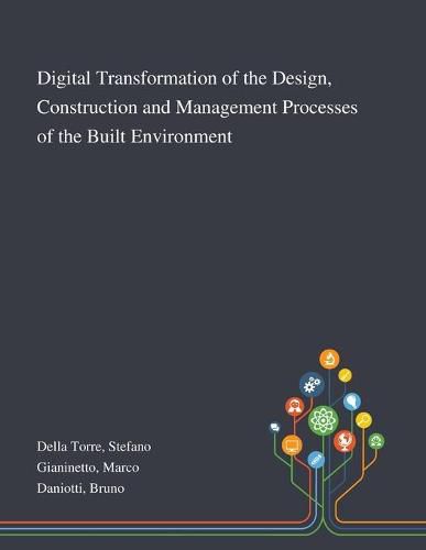 Cover image for Digital Transformation of the Design, Construction and Management Processes of the Built Environment