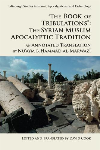 Cover image for 'The Book of Tribulations: the Syrian Muslim Apocalyptic Tradition': An Annotated Translation by Nu'Aym b. Hammad Al-Marwazi