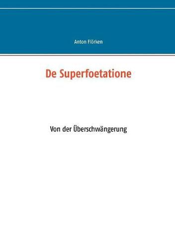 Cover image for De Superfoetatione: Von der UEberschwangerung