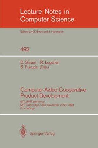 Cover image for Computer-Aided Cooperative Product Development: MIT-JSME Workshop, MIT, Cambridge, USA, November 20/21, 1989. Proceedings