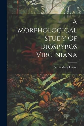 Cover image for A Morphological Study Of Diospyros Virginiana