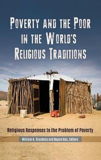 Cover image for Poverty and the Poor in the World's Religious Traditions: Religious Responses to the Problem of Poverty