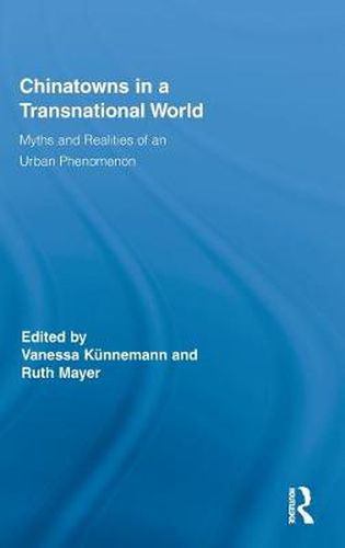 Cover image for Chinatowns in a Transnational World: Myths and Realities of an Urban Phenomenon