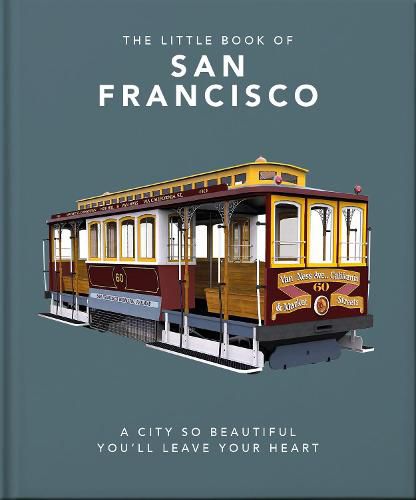 The Little Book of San Francisco: A City So Beautiful You'll Leave Your Heart