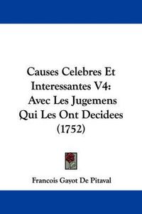 Cover image for Causes Celebres Et Interessantes V4: Avec Les Jugemens Qui Les Ont Decidees (1752)