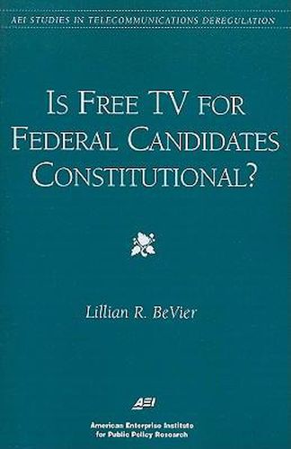 Cover image for Is Free TV for Federal Candidates Constitutional?