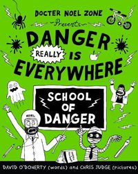 Cover image for Danger Really is Everywhere: School of Danger (Danger is Everywhere 3)