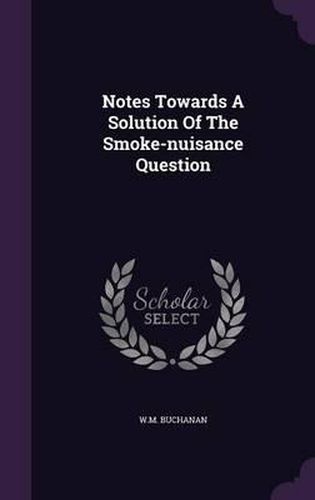 Cover image for Notes Towards a Solution of the Smoke-Nuisance Question