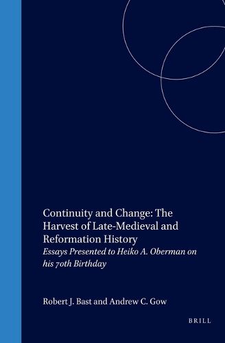 Cover image for Continuity and Change: The Harvest of Late-Medieval and Reformation History: Essays Presented to Heiko A. Oberman on his 70th Birthday