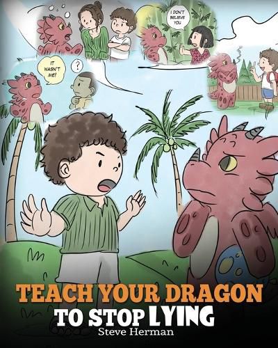 Teach Your Dragon to Stop Lying: A Dragon Book to Teach Kids Not to Li