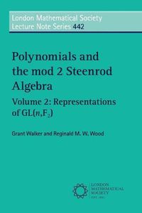 Cover image for Polynomials and the mod 2 Steenrod Algebra: Volume 2, Representations of GL (n,F2)