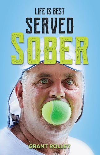 Cover image for Life Is Best Served Sober