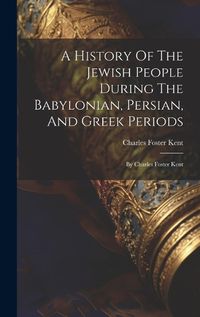 Cover image for A History Of The Jewish People During The Babylonian, Persian, And Greek Periods