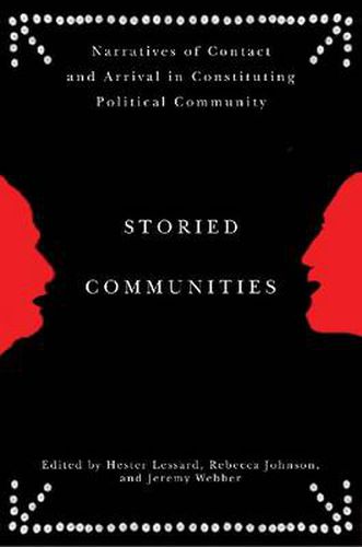 Cover image for Storied Communities: Narratives of Contact and Arrival in Constituting Political Community