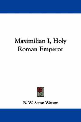 Cover image for Maximilian I, Holy Roman Emperor