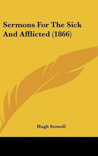 Cover image for Sermons For The Sick And Afflicted (1866)