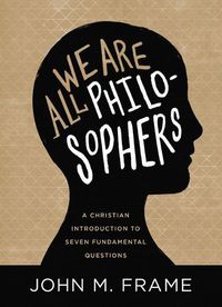 Cover image for We are All Philosophers: A Christian Introduction to Seven Fundamental Questions