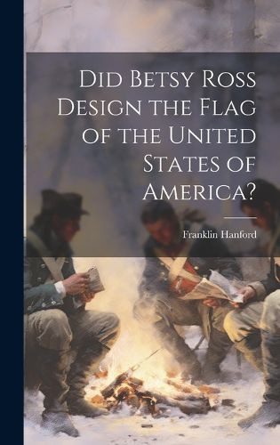 Cover image for Did Betsy Ross Design the Flag of the United States of America?