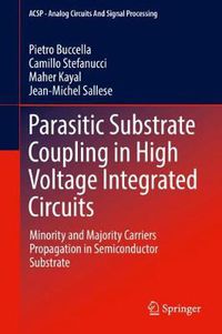 Cover image for Parasitic Substrate Coupling in High Voltage Integrated Circuits: Minority and Majority Carriers Propagation in Semiconductor Substrate