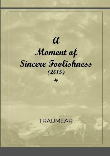 Cover image for A Moment of Sincere Foolishness
