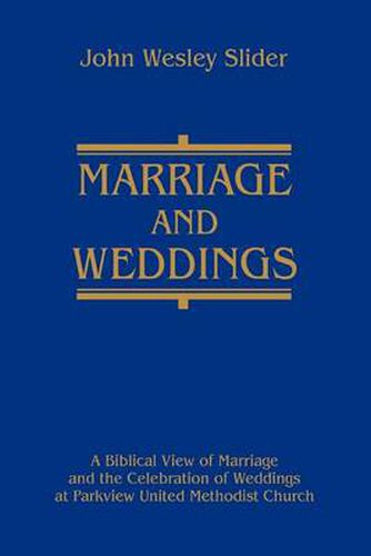 Cover image for Marriage and Weddings: A Biblical View of Marriage and the Celebration of Weddings at Parkview United Methodist Church