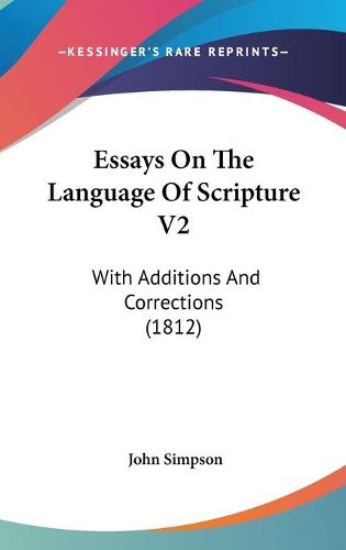 Cover image for Essays on the Language of Scripture V2: With Additions and Corrections (1812)