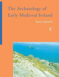 Cover image for The Archaeology of Early Medieval Ireland