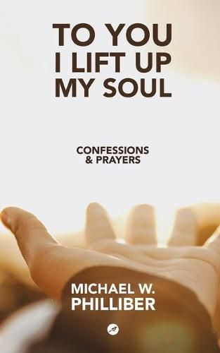 Cover image for To You I Lift Up My Soul: Confessions & Prayers