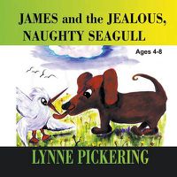 Cover image for James and the Jealous, Naughty Seagull