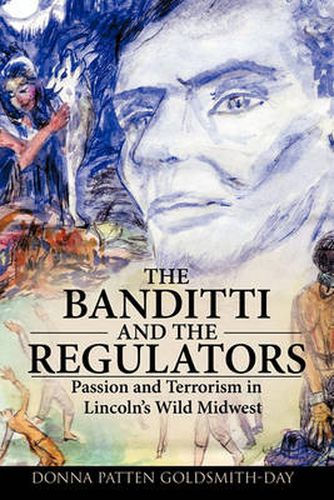 Cover image for The Banditti and the Regulators: Passion and Terrorism in Lincoln's Wild Midwest