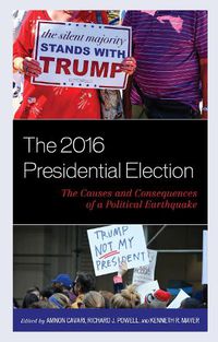 Cover image for The 2016 Presidential Election: The Causes and Consequences of a Political Earthquake