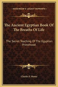 Cover image for The Ancient Egyptian Book of the Breaths of Life: The Secret Teaching of the Egyptian Priesthood