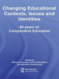 Cover image for Changing Educational Contexts, Issues and Identities: 40 Years of Comparative Education