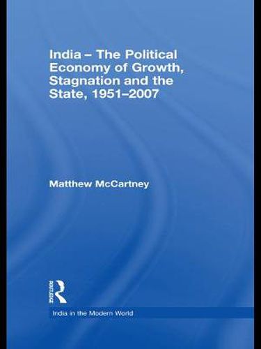 Cover image for India - The Political Economy of Growth, Stagnation and the State, 1951-2007