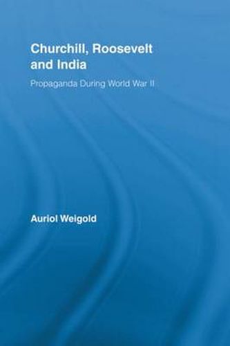 Cover image for Churchill, Roosevelt and India: Propaganda During World War II