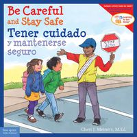 Cover image for Be Careful and Stay Safe/Tener Cuidado Y Mantenerse Seguro