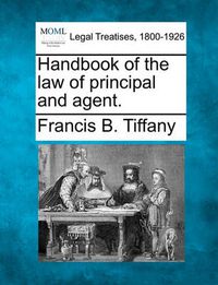 Cover image for Handbook of the Law of Principal and Agent.