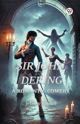 Cover image for Sir John Dering A Romantic Comedy
