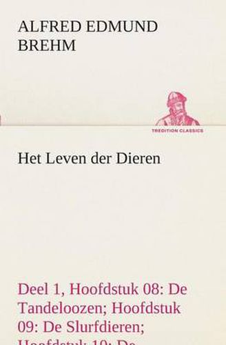 Cover image for Het Leven der Dieren Deel 1, Hoofdstuk 08: De Tandeloozen; Hoofdstuk 09: De Slurfdieren; Hoofdstuk 10: De Onevenvingerigen