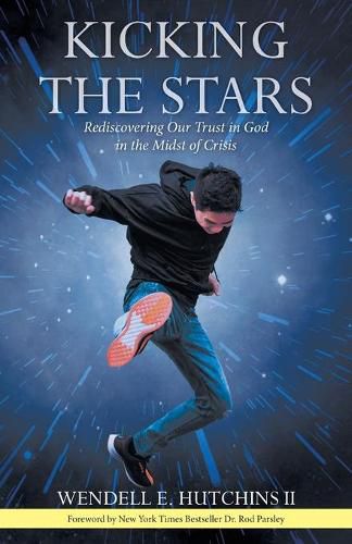 Kicking the Stars: Rediscovering Our Trust in God in the Midst of Crisis