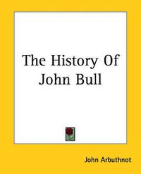 Cover image for The History Of John Bull