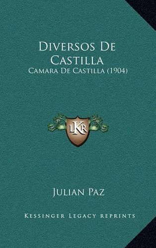 Cover image for Diversos de Castilla: Camara de Castilla (1904)