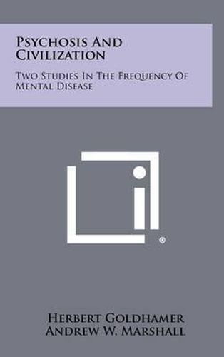 Psychosis and Civilization: Two Studies in the Frequency of Mental Disease