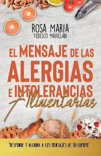 Cover image for El Mensaje de Las Alergias E Intolerancias Alimentarias: Responde Y Acciona a Los Mensajes de Tu Cuerpo