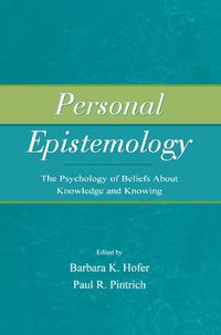 Cover image for Personal Epistemology: The Psychology of Beliefs About Knowledge and Knowing
