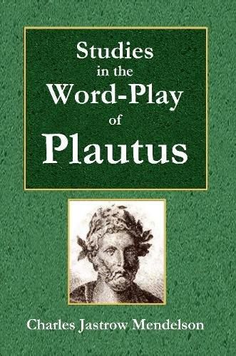 Cover image for Studies in the Word-Play of Plautus