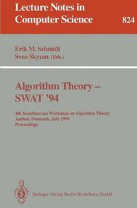 Cover image for Algorithm Theory - SWAT '94: 4th Scandianvian Workshop on Algorithm Theory, Aarhus, Denmark, July 6-8, 1994. Proceedings