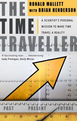 Cover image for The Time Traveller: One Man's Mission to Make Time Travel a Reality